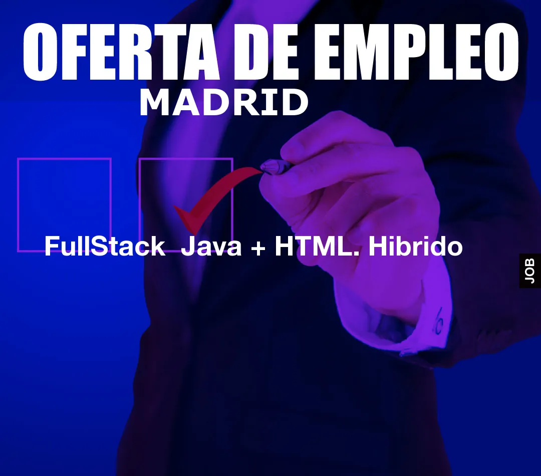 FullStack  Java + HTML. Hibrido