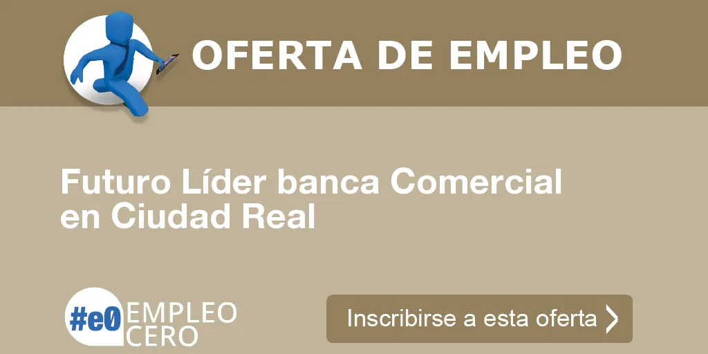 Futuro Líder banca Comercial  en Ciudad Real