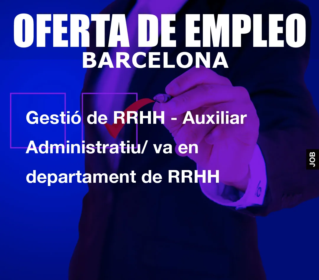 Gestió de RRHH – Auxiliar Administratiu/ va en departament de RRHH