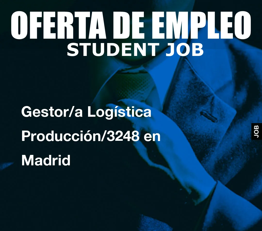 Gestor/a Logística Producción/3248 en Madrid