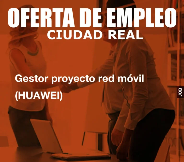 Gestor proyecto red móvil (HUAWEI)