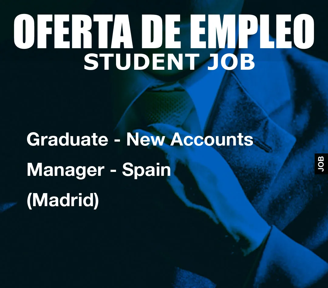Graduate – New Accounts Manager – Spain (Madrid)