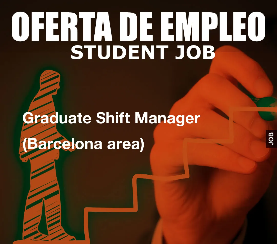 Graduate Shift Manager (Barcelona area)