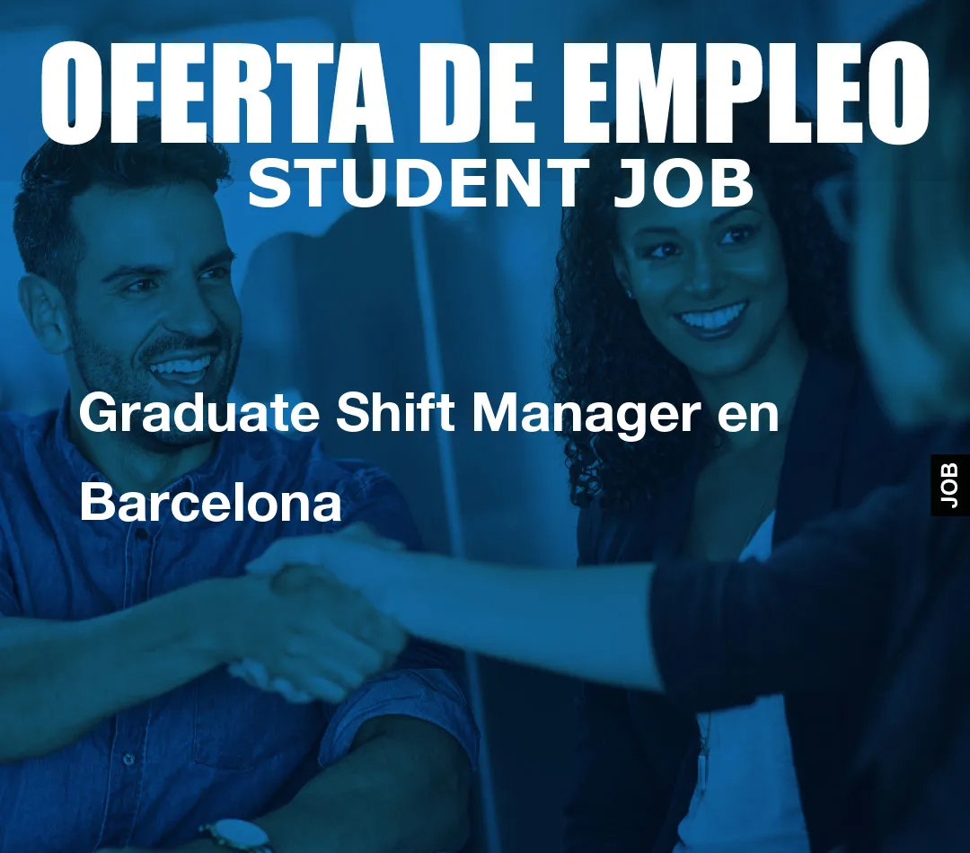 Graduate Shift Manager en Barcelona
