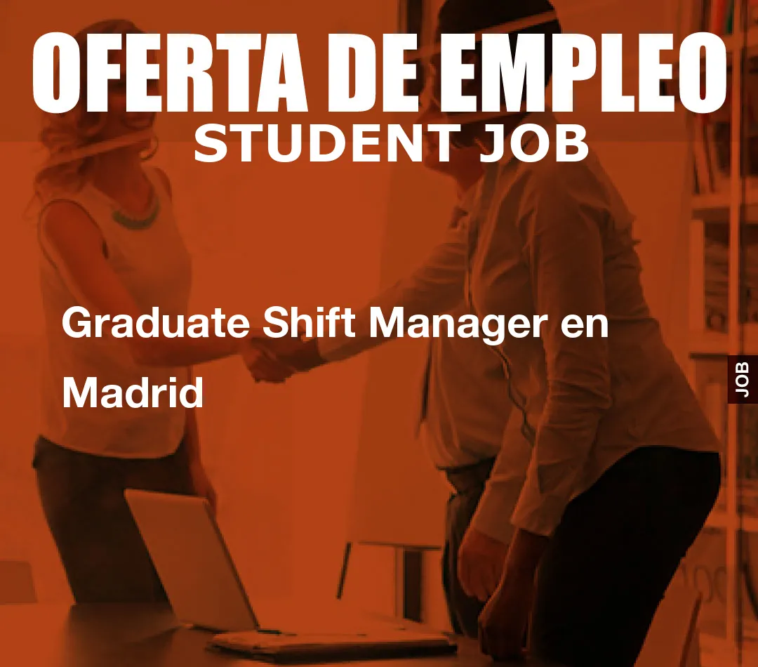 Graduate Shift Manager en Madrid