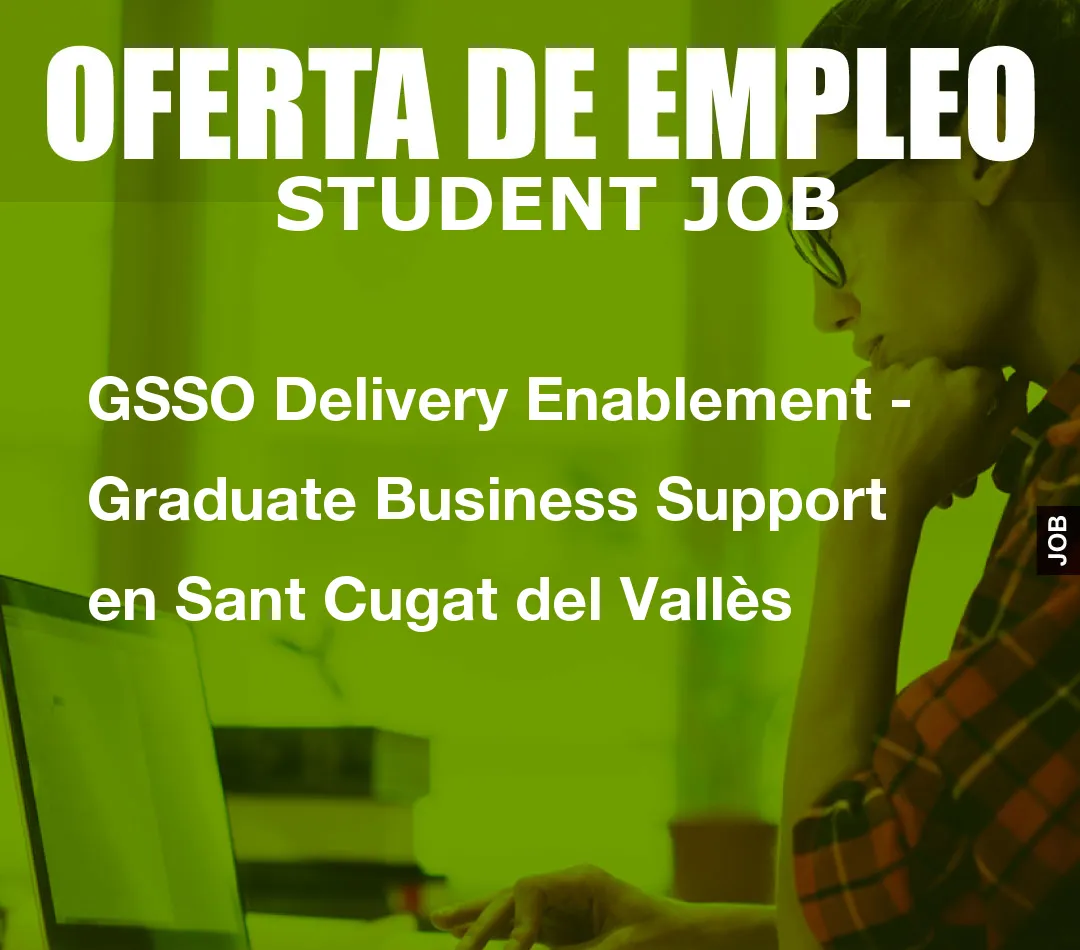 GSSO Delivery Enablement – Graduate Business Support en Sant Cugat del Vall