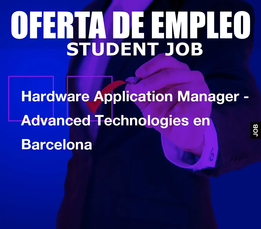 Hardware Application Manager - Advanced Technologies en Barcelona