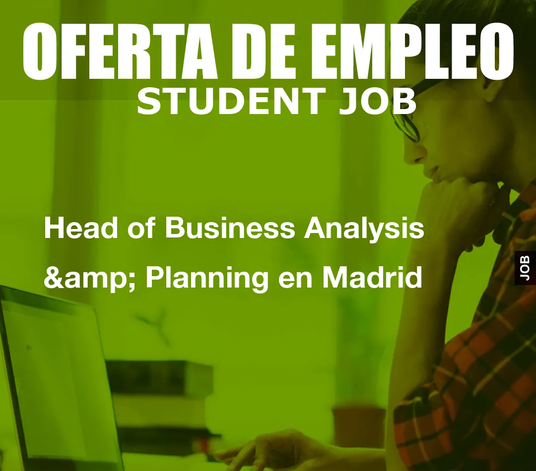 Head of Business Analysis & Planning en Madrid