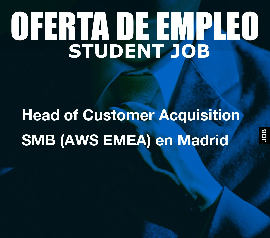 Head of Customer Acquisition SMB (AWS EMEA) en Madrid