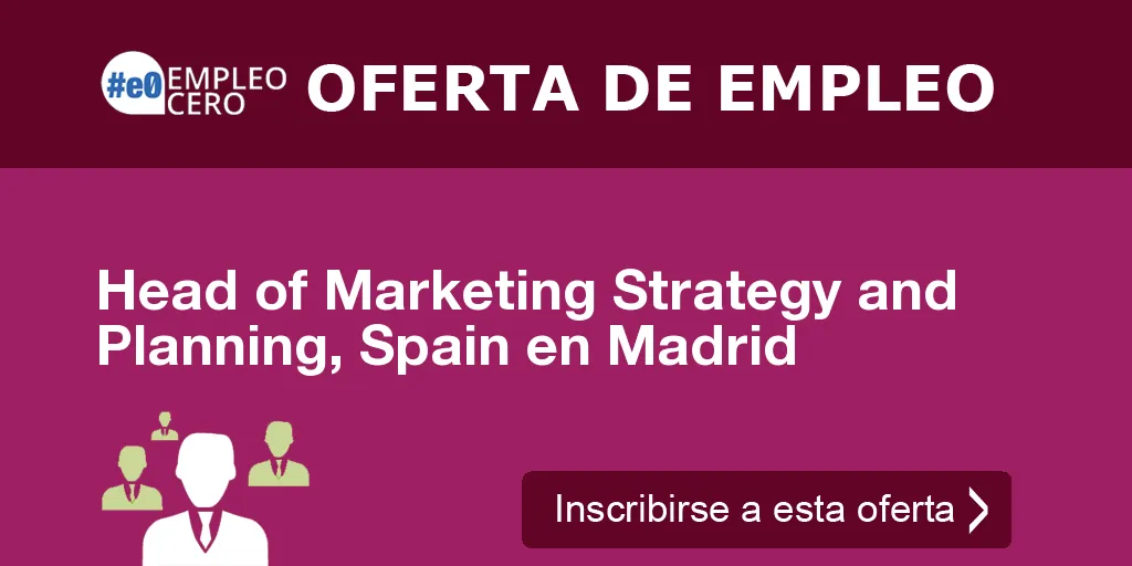 Head of Marketing Strategy and Planning, Spain en Madrid