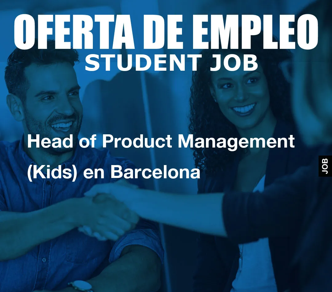 Head of Product Management (Kids) en Barcelona
