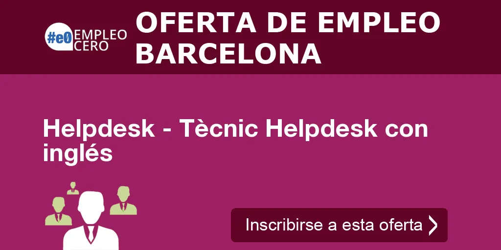 Helpdesk - Tècnic Helpdesk con inglés
