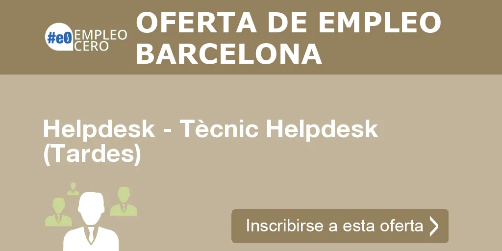 Helpdesk - Tècnic Helpdesk (Tardes)
