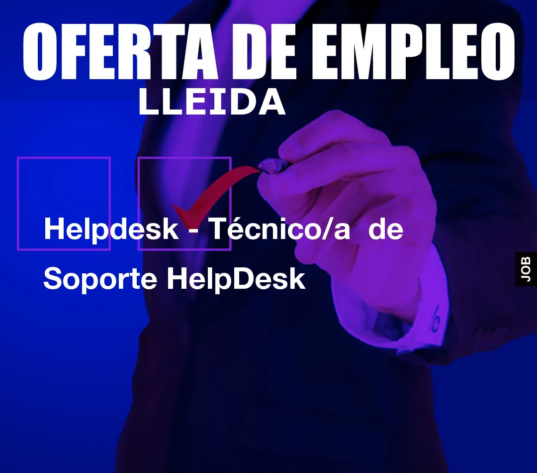 Helpdesk - Técnico/a  de Soporte HelpDesk