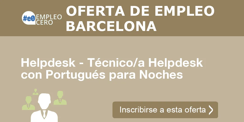 Helpdesk - Técnico/a Helpdesk con Portugués para Noches