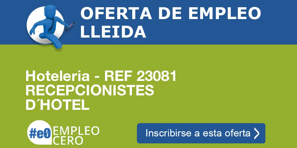 Hoteleria - REF 23081 RECEPCIONISTES D´HOTEL