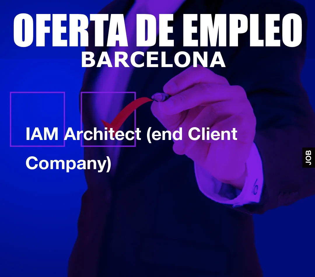 IAM Architect (end Client Company)