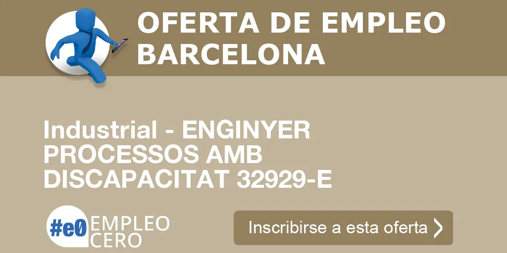 Industrial - ENGINYER PROCESSOS AMB DISCAPACITAT 32929-E