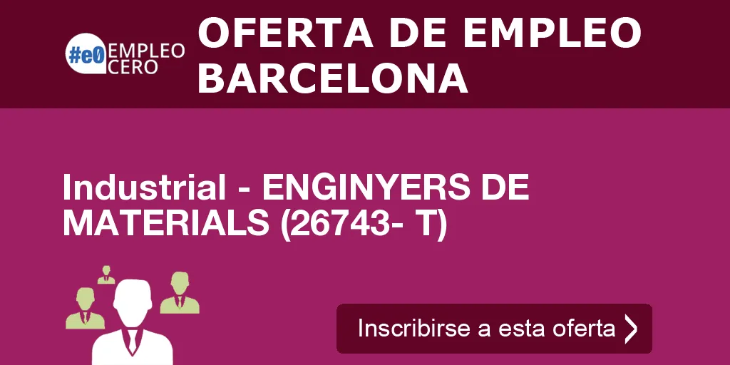 Industrial - ENGINYERS DE MATERIALS (26743- T)