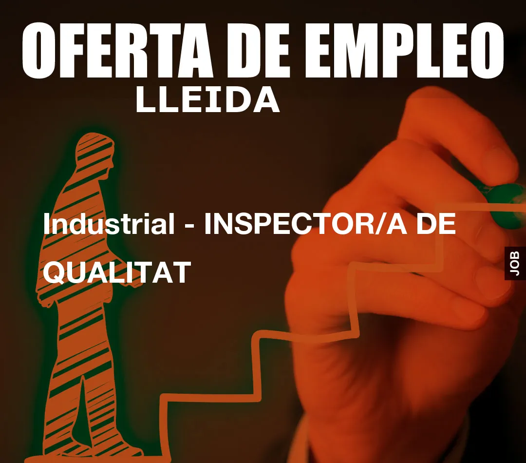 Industrial - INSPECTOR/A DE QUALITAT