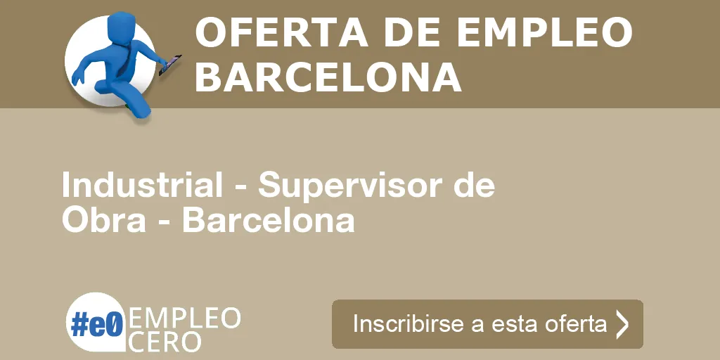 Industrial - Supervisor de Obra - Barcelona