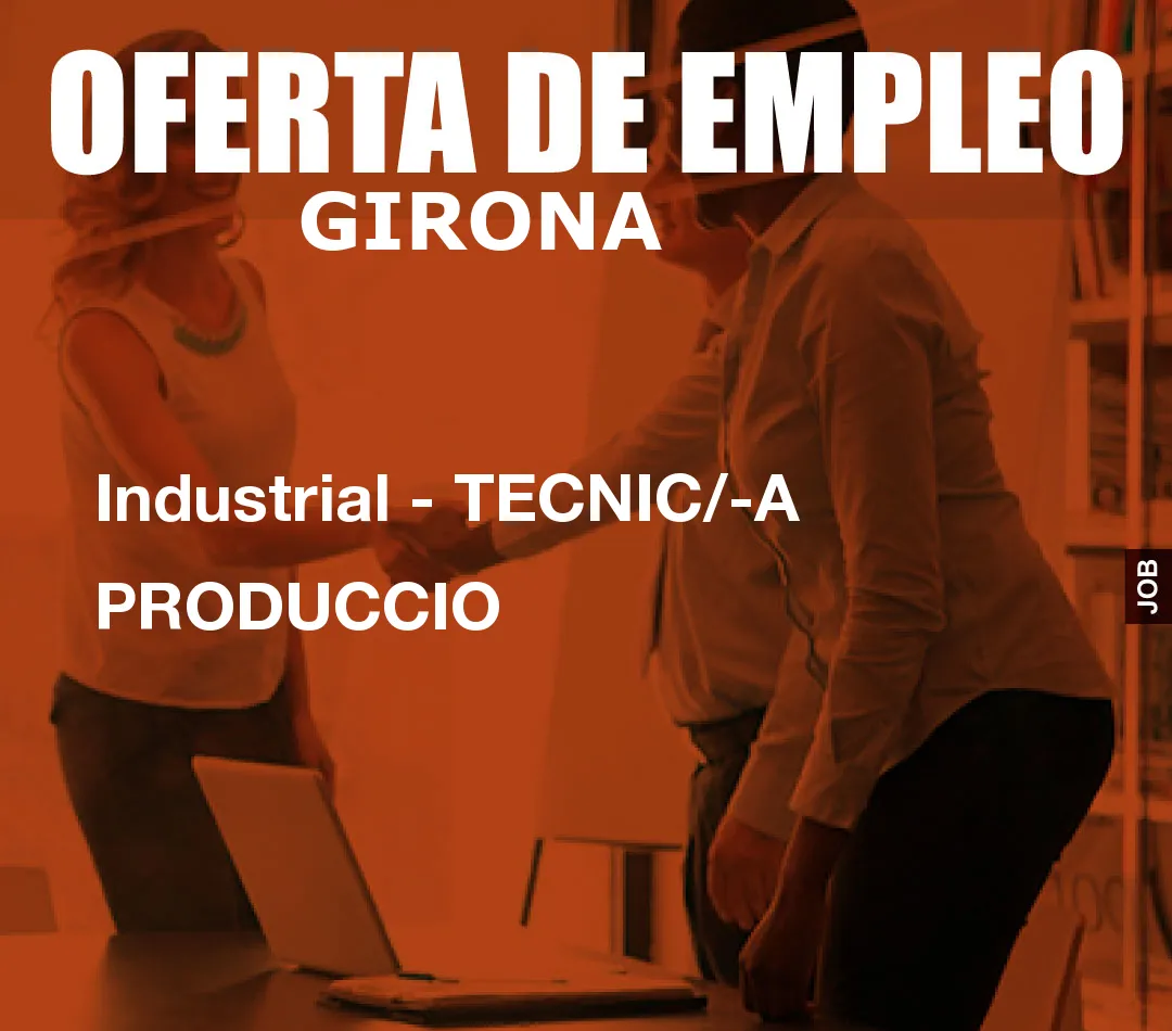Industrial - TECNIC/-A PRODUCCIO