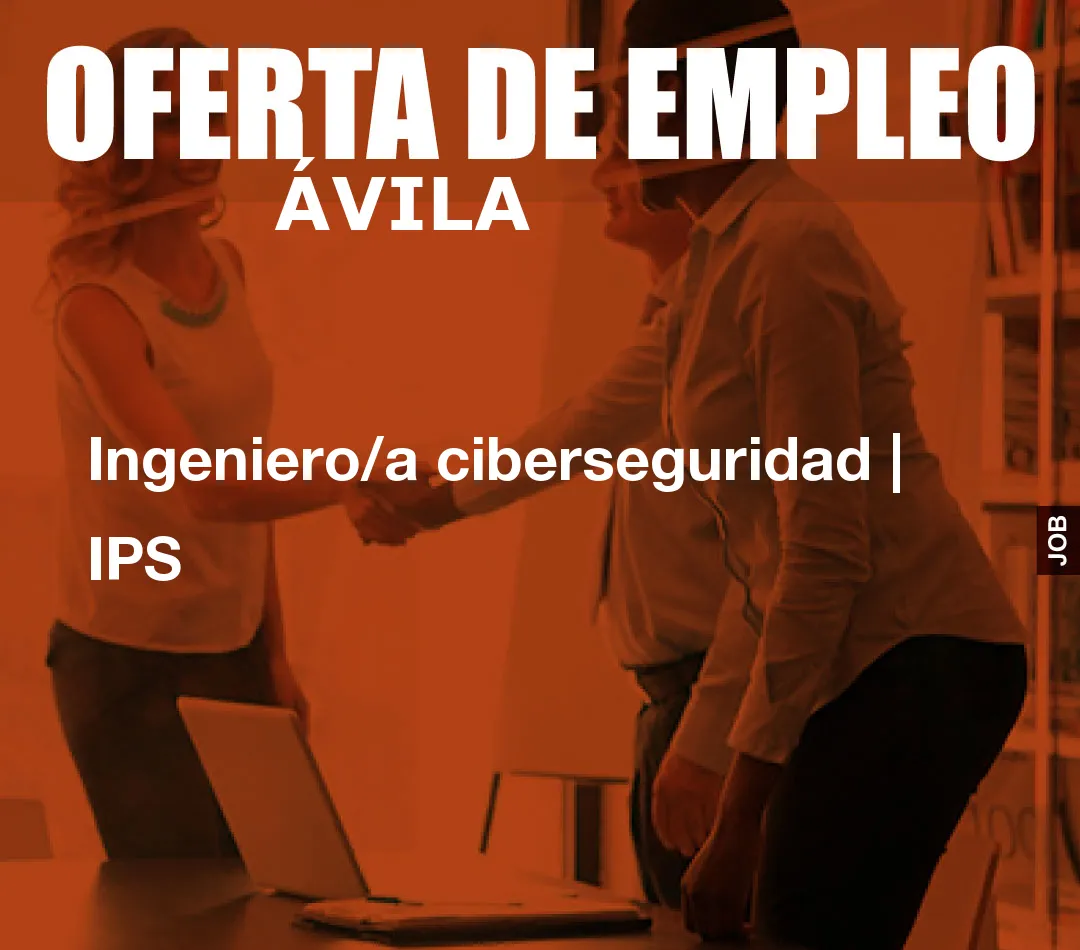 Ingeniero/a ciberseguridad | IPS