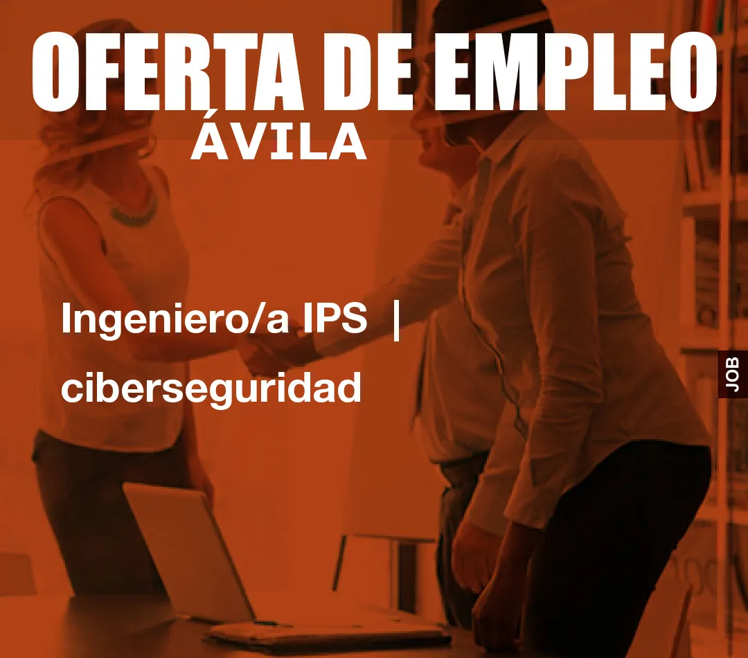 Ingeniero/a IPS  | ciberseguridad