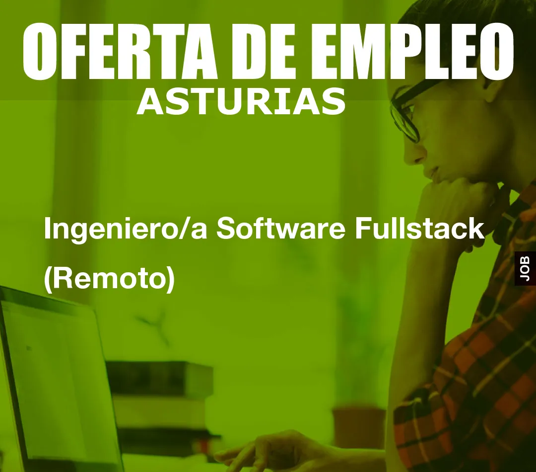 Ingeniero/a Software Fullstack (Remoto)