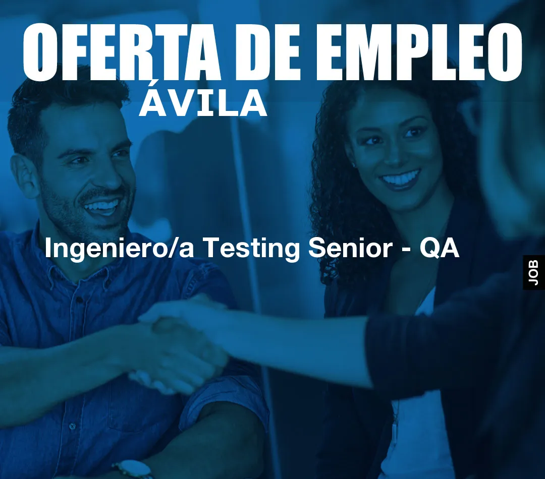 Ingeniero/a Testing Senior - QA