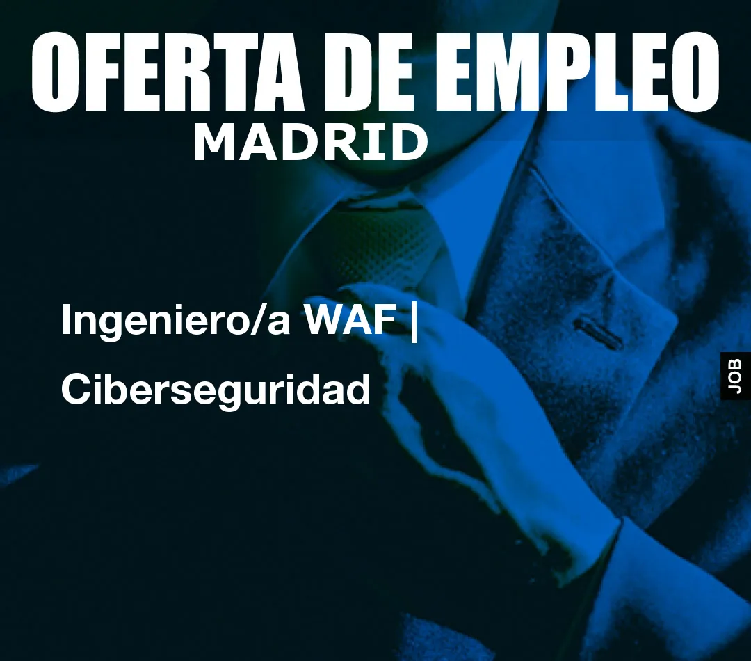 Ingeniero/a WAF | Ciberseguridad