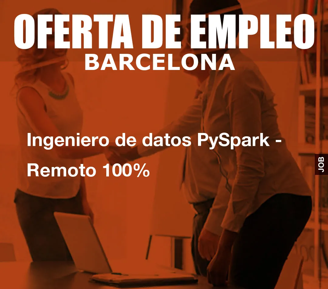 Ingeniero de datos PySpark - Remoto 100%
