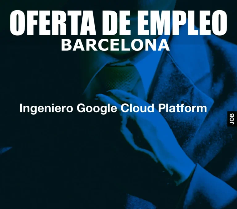 Ingeniero Google Cloud Platform