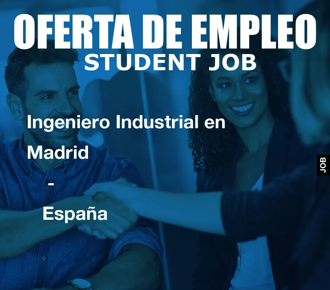 Ingeniero Industrial en Madrid
                    –
                    Espa