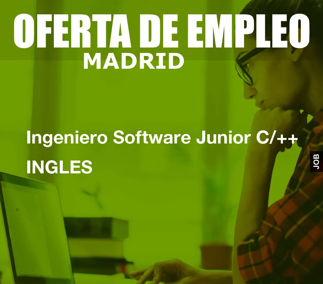 Ingeniero Software Junior C/++ INGLES