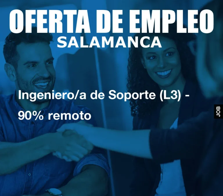 Ingeniero/a de Soporte (L3) – 90% remoto