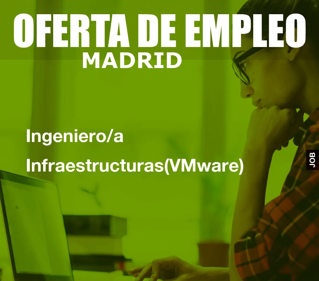 Ingeniero/a Infraestructuras(VMware)