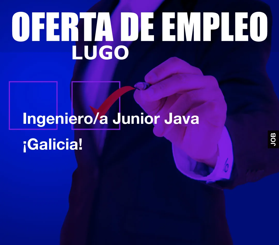 Ingeniero/a Junior Java ¡Galicia!