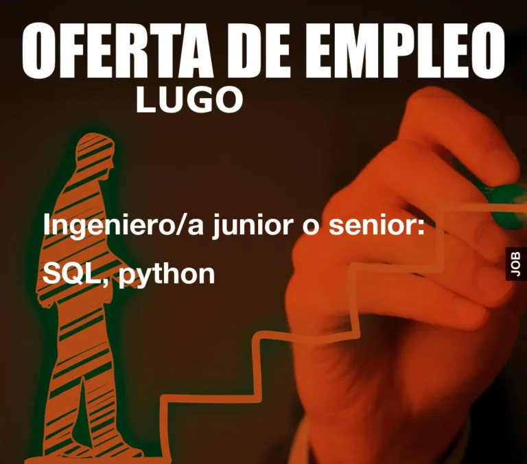 Ingeniero/a junior o senior: SQL, python
