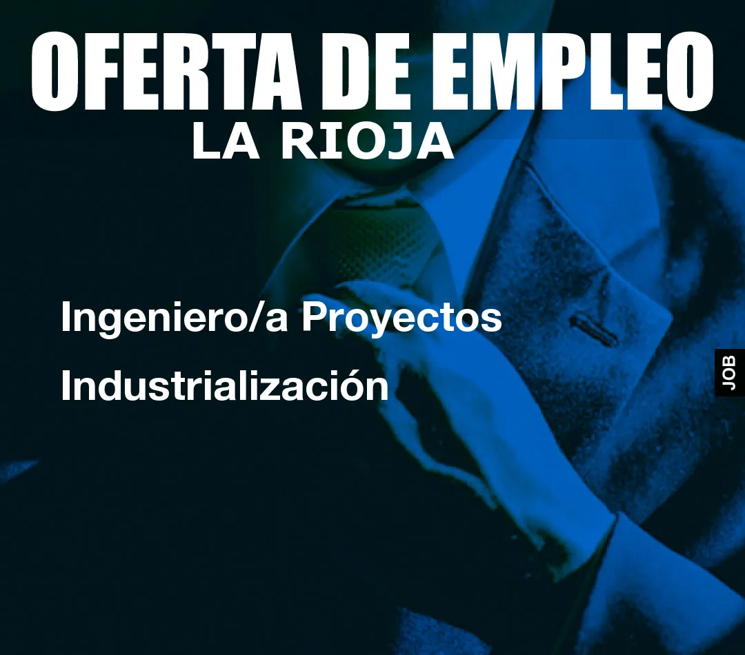 Ingeniero/a Proyectos Industrialización