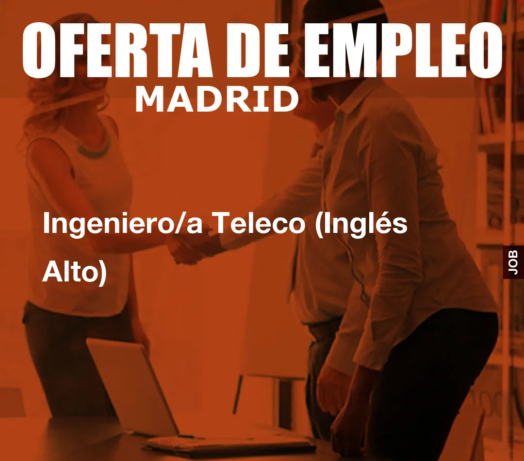 Ingeniero/a Teleco (Inglés Alto)