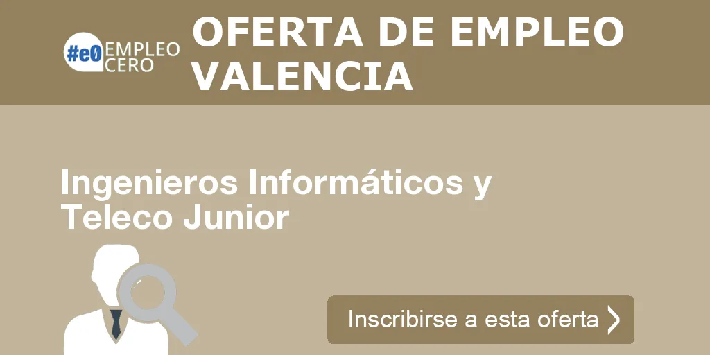 Ingenieros Informáticos y Teleco Junior