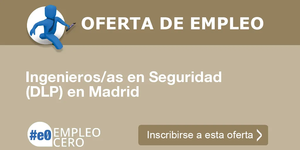 Ingenieros/as en Seguridad (DLP) en Madrid