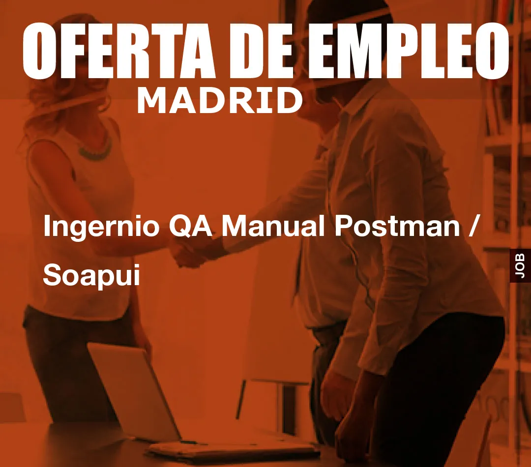 Ingernio QA Manual Postman / Soapui