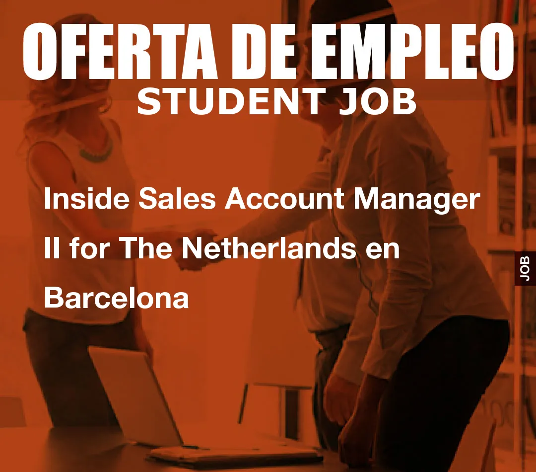 Inside Sales Account Manager II for The Netherlands en Barcelona