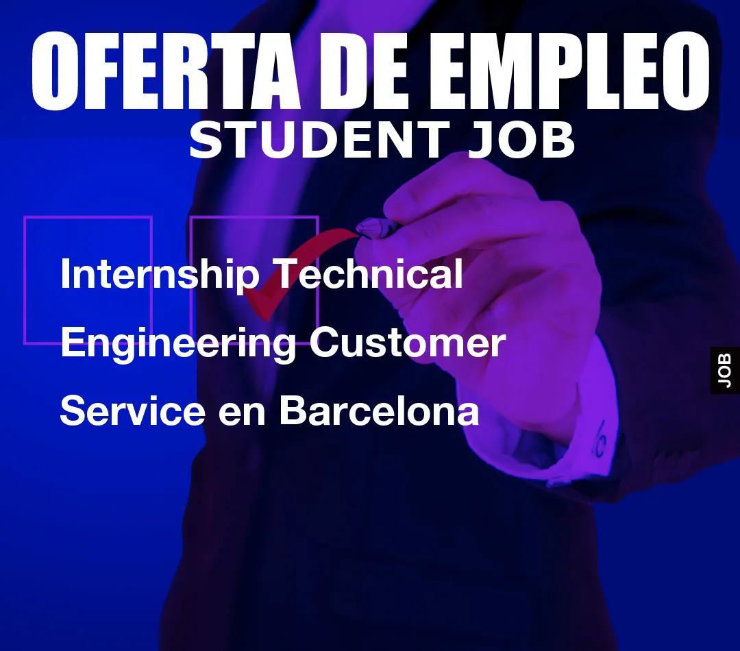 Internship Technical Engineering Customer Service en Barcelona