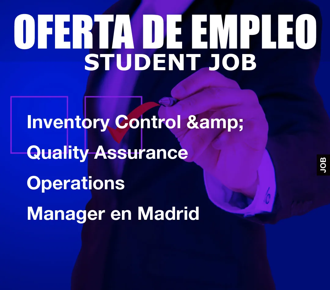 Inventory Control & Quality Assurance Operations Manager en Madrid
