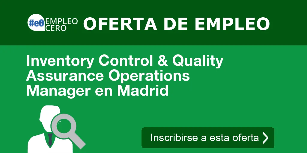 Inventory Control & Quality Assurance Operations Manager en Madrid