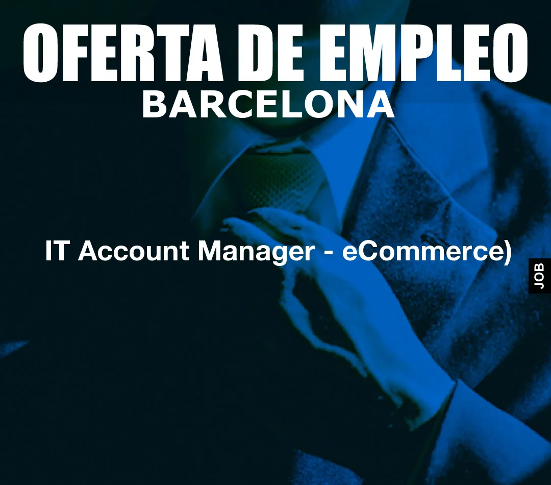 IT Account Manager – eCommerce)