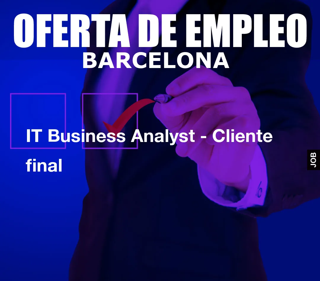 IT Business Analyst – Cliente final